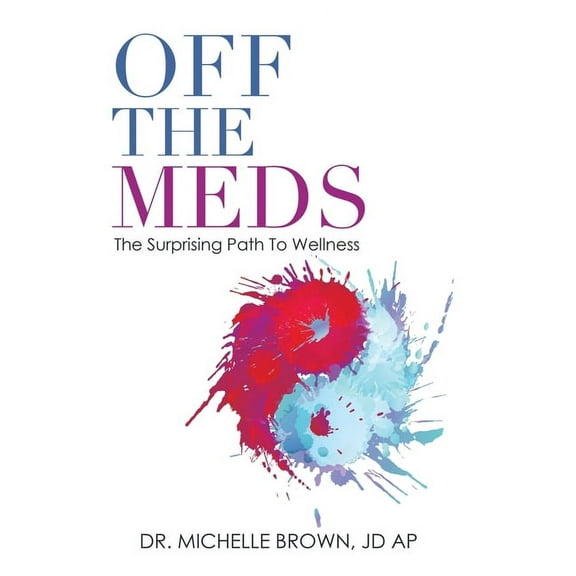 Off the Meds: The Surprising Path to Wellness (Hardcover)