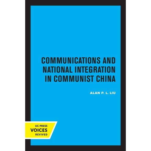 Communications and National Integration in Communist China, (Paperback)