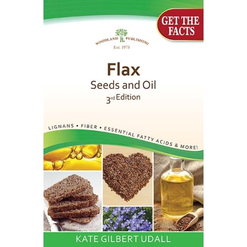 Woodland Publishing Flaxseed and Flaxseed Oil 3rd Edition, 32 PAGES