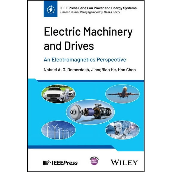 IEEE Press Power and Energy Systems Electric Machinery and Drives: An Electromagnetics Perspective, (Hardcover)