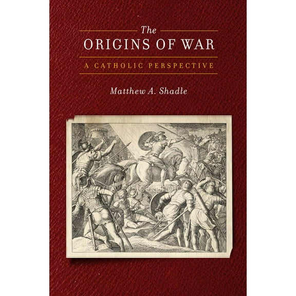 Moral Traditions The Origins of War: A Catholic Perspective, (Paperback)
