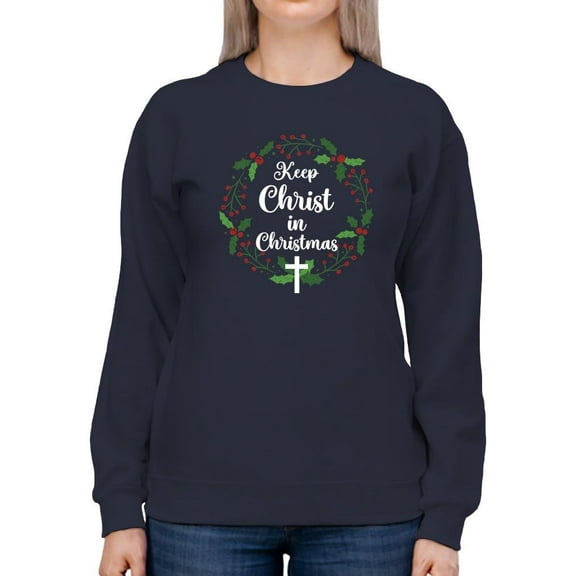 Keep Christ In Christmas Sweatshirt Women -Smartprints Designs, Female 4X-Large