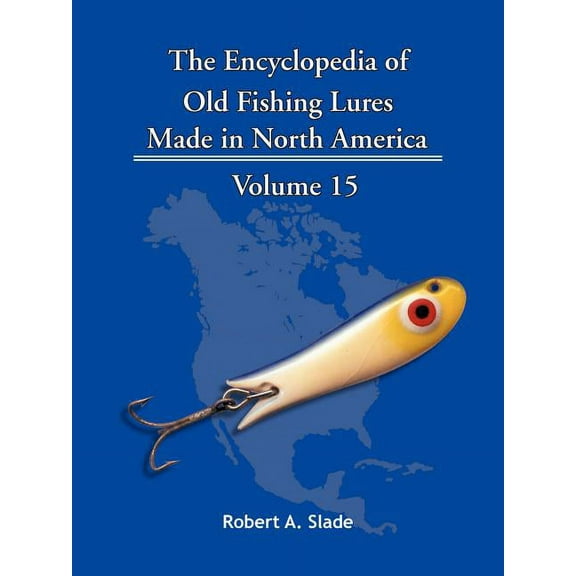 The Encyclopedia of Old Fishing Lures: Made in North America (Paperback)