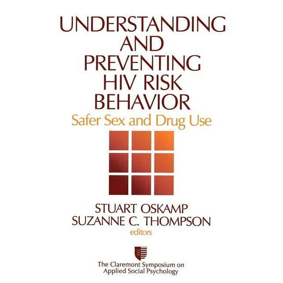 Claremont Symposium on Applied Social Ps Understanding and Preventing HIV Risk Behavior: Safer Sex and Drug Use, Book 9, (Paperback)