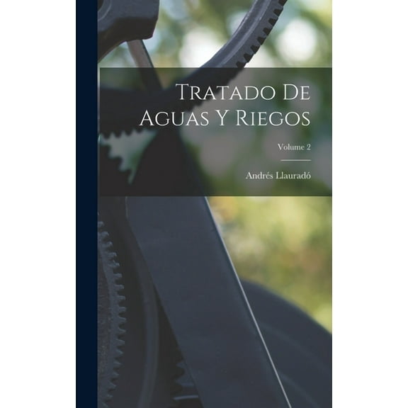 Tratado De Aguas Y Riegos; Volume 2 (Hardcover)