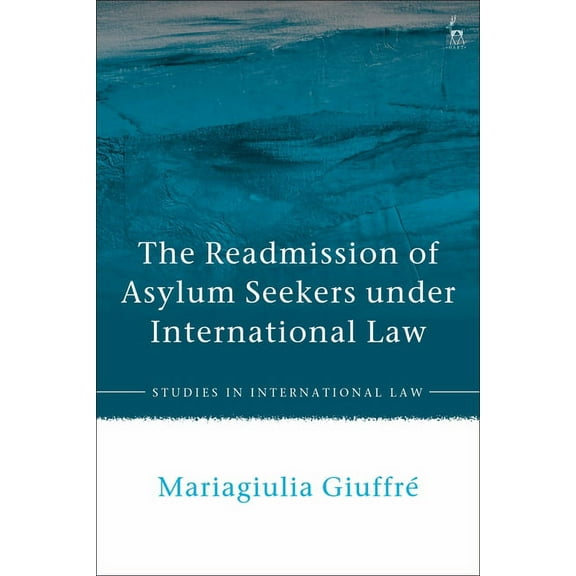 Studies in International Law The Readmission of Asylum Seekers Under International Law, (Paperback)