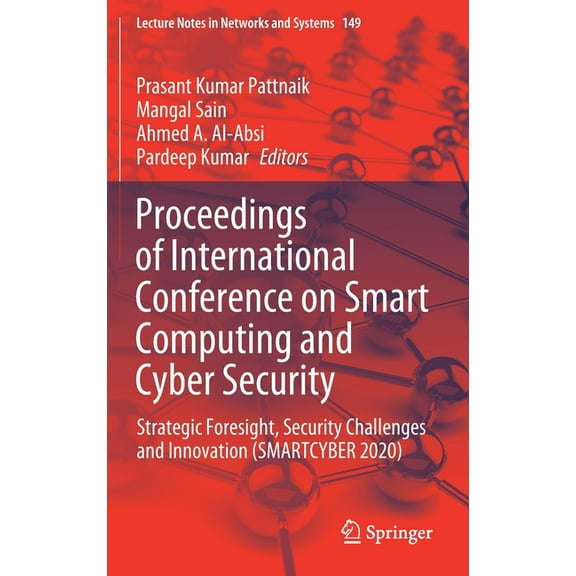 Lecture Notes in Networks and Systems Proceedings of International Conference on Smart Computing and Cyber Security: Strategic Foresight, Security Challenges , Book 149, (Hardcover)