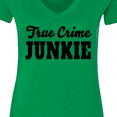 thumbnail image 4 of Inktastic True Crime Junkie in Black Text Women's V-Neck T-Shirt, 4 of 5