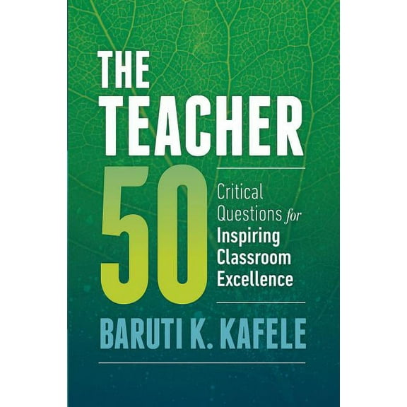 The Teacher 50: Critical Questions for Inspiring Classroom Excellence, (Paperback)