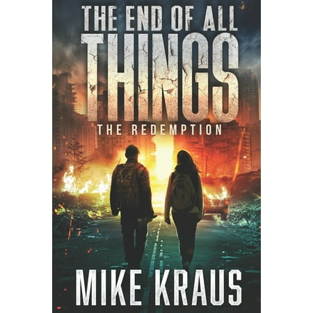 End of All Things The End of All Things - Book 6: The Redemption: (An Epic Post-Apocalyptic Survival Series) Book 6 (Paperback)