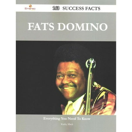 Fats Domino: 163 Success Facts - Everything You Need to Know
