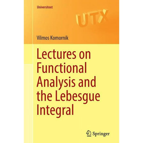 Universitext Lectures on Functional Analysis and the Lebesgue Integral, (Paperback)