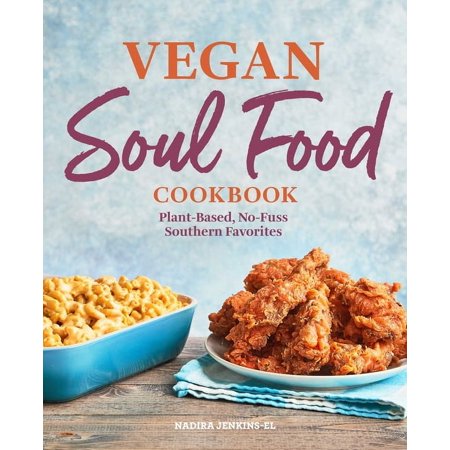 Vegan Soul Food Cookbook : Plant-Based, No-Fuss Southern Favorites (Paperback)