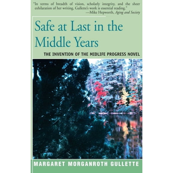 Safe at Last in the Middle Years : The Invention of the Midlife Progress Novel (Paperback)