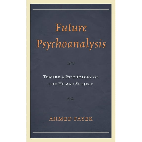 Future Psychoanalysis: Toward a Psychology of the Human Subject, (Hardcover)