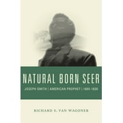 Natural Born Seer : Joseph Smith, American Prophet, 1805-1830 (Hardcover)