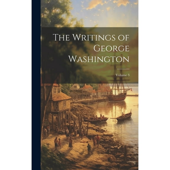 The Writings of George Washington; Volume 3 (Hardcover)