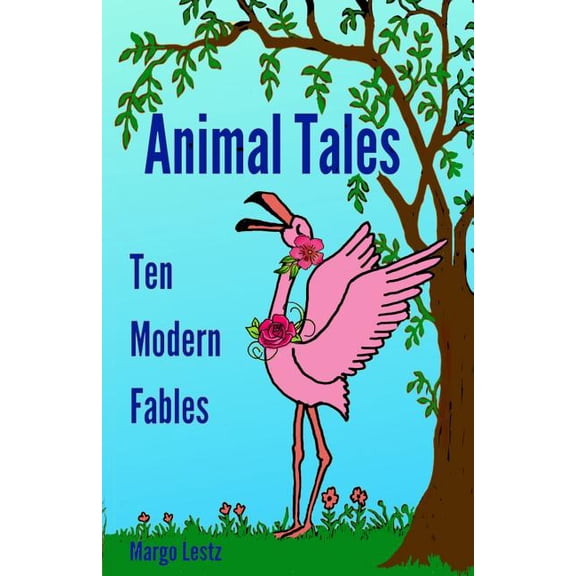 Animal Tales: Ten Modern Fables, (Paperback)