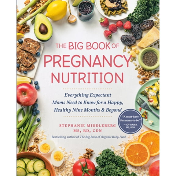Pre-Owned The Big Book of Pregnancy Nutrition: Everything Expectant Moms Need to Know for a Happy, Healthy Nine Months and Beyond (Paperback) 0593543459 9780593543450