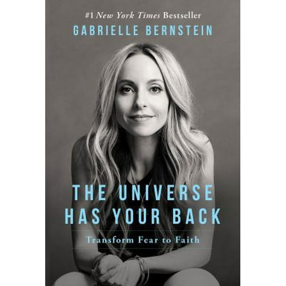 Pre-Owned The Universe Has Your Back: Transform Fear to Faith (Hardcover) 1401946542 9781401946548