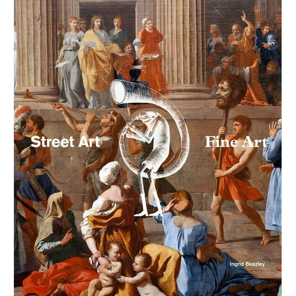 Street Art, Fine Art (Hardcover)