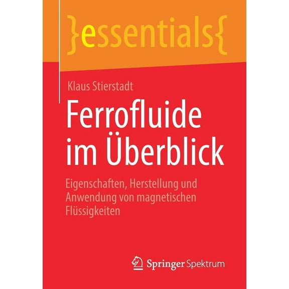 Essentials Ferrofluide Im Überblick: Eigenschaften, Herstellung Und Anwendung Von Magnetischen Flüssigkeiten, (Paperback)