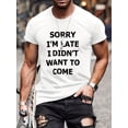 thumbnail image 2 of Camisetas casuales de hombre con estampado "Disculpa, llego tarde, no quiero venir", cuello redondo y manga corta, ideales para verano y tiempo libre., 2 of 5