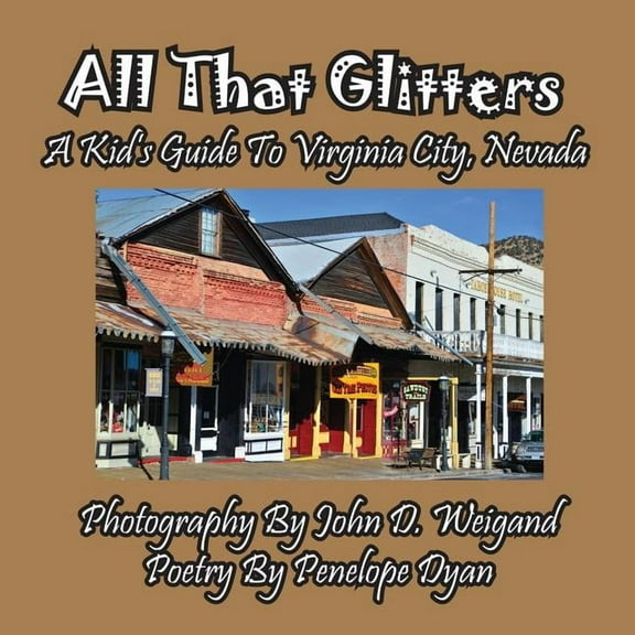 All That Glitters---A Kid's Guide To Virginia City, Nevada, (Paperback)