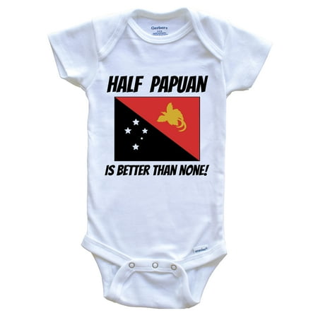 

Half Papuan Is Better Than None Papua New Guinea Flag Funny Baby Bodysuit 0-3 Months White