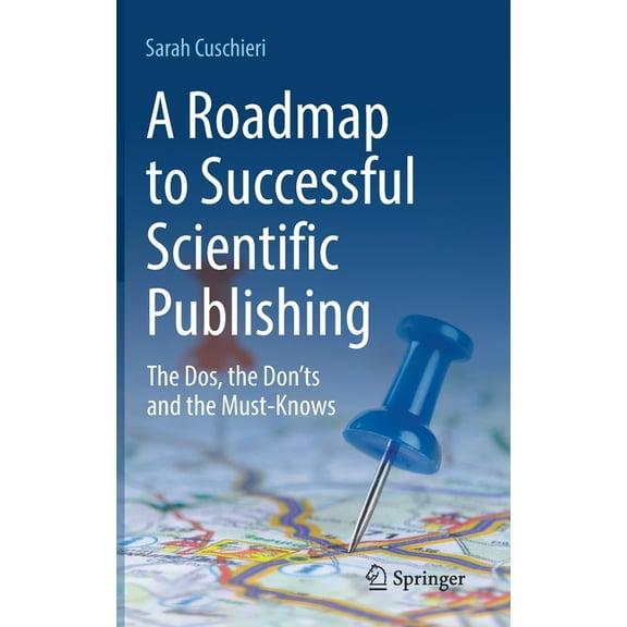 A Roadmap to Successful Scientific Publishing: The Dos, the Don'ts and the Must-Knows, (Hardcover)