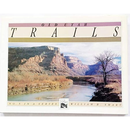 Old Utah Trails Pre-Owned Paperback 0936331089 9780936331089 William B. Smart