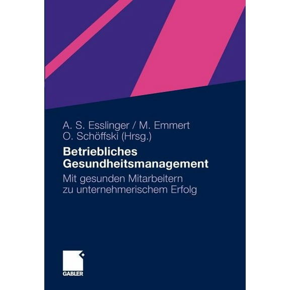 Betriebliches Gesundheitsmanagement: Mit Gesunden Mitarbeitern Zu Unternehmerischem Erfolg, (Paperback)