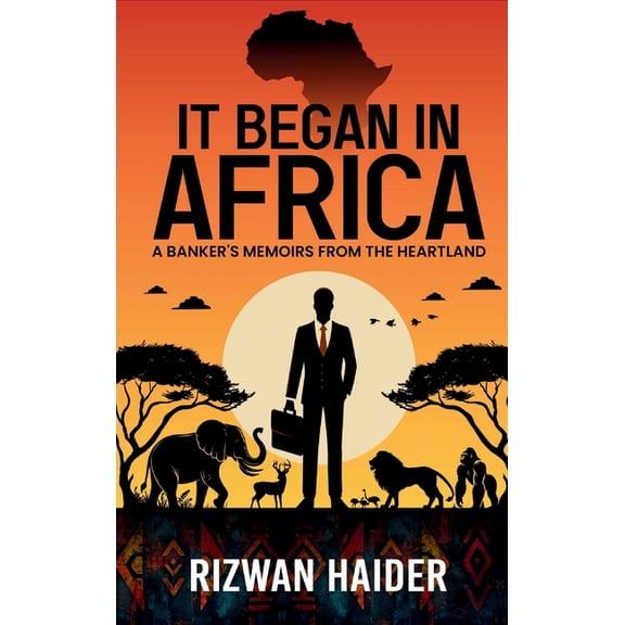 It Began in Africa: A Banker's Memoirs from the Heartland!, (Hardcover)