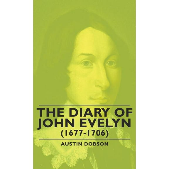 The Diary of John Evelyn (1677-1706), (Hardcover)