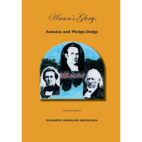 Anson's Glory : Ansonia and Phelps-dodge