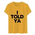 thumbnail image 5 of Yuanlong Womens T-Shirts Solid I TOLD YA Text Print Crewneck Short Sleeve Tee Shirts Spring Carnival Casual Stylish Tops, 5 of 5