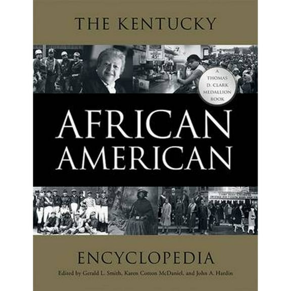 Pre-Owned The Kentucky African American Encyclopedia (Hardcover 9780813160658) by Professor Gerald L Smith, Karen Cotton McDaniel, John A Hardin
