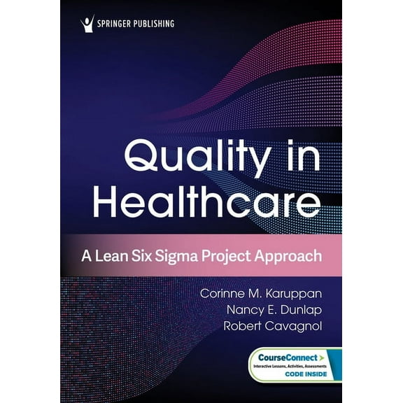 Quality in Healthcare: A Lean Six SIGMA Project Approach, (Paperback)