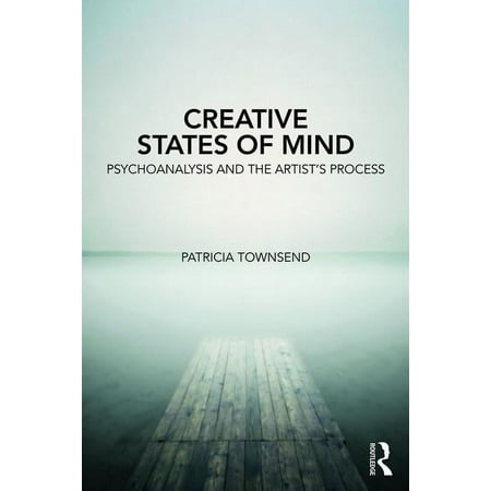Creative States of Mind: Psychoanalysis and the Artist s Process (Paperback)