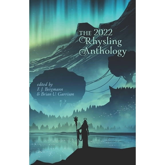 The 2022 Rhysling Anthology (Paperback) by Brian U Garrison, F J Bergmann