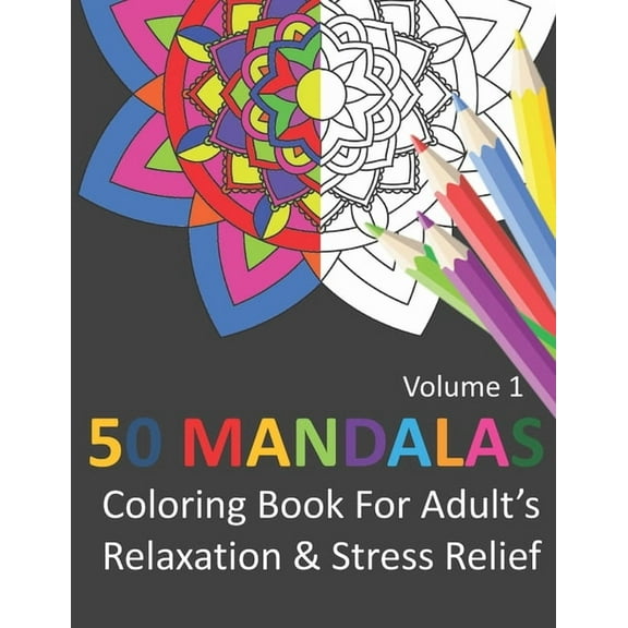 50 MANDALAS Coloring Book for Adult's Relaxation & Stress Relief (Volume1): Adult's coloring book with 50 Mandala patter, (Paperback)