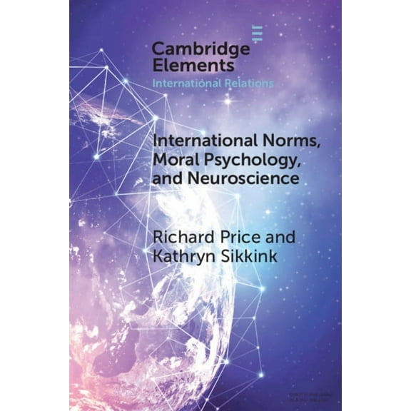Elements in International Relations International Norms, Moral Psychology, and Neuroscience, (Paperback)