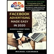 Facebook Advertising Made Easy In 2020