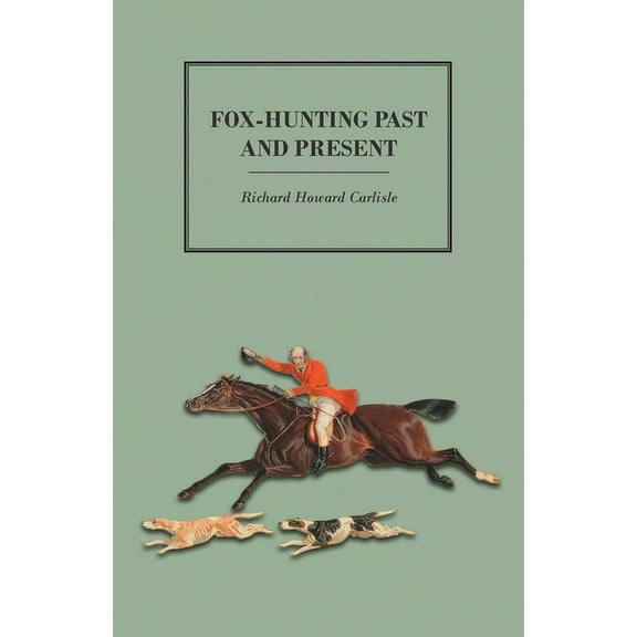 Fox-Hunting Past and Present, (Paperback)