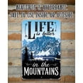 thumbnail image 2 of Metal Sign - Life Is Better In The Mountains - Durable Metal Sign - Use Indoor/Outdoor - Great Cabin House Decor Under $25 (12" x 18"), 2 of 9