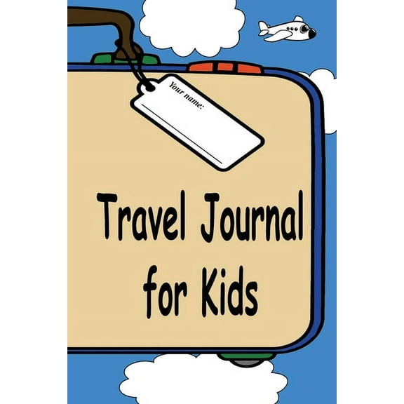 Travel Journal for Kids: A Great Way to Document Your Fun and Awesome Vacation and Trips, (Paperback)