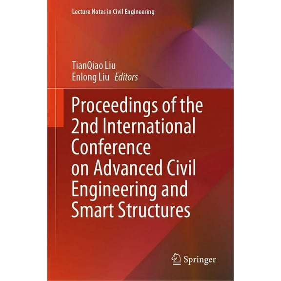 Lecture Notes in Civil Engineering Proceedings of the 2nd International Conference on Advanced Civil Engineering and Smart Structures, Book 474, (Hardcover)