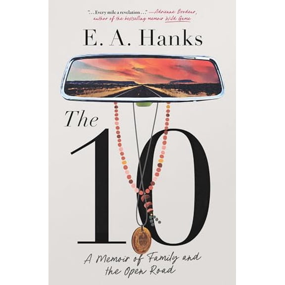 Pre-Owned The 10: A Memoir of Family and the Open Road (Hardcover) 1982131292 9781982131296