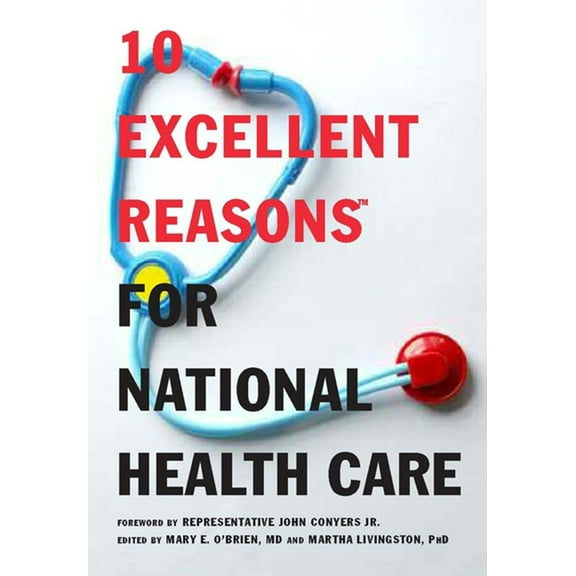 10 Excellent Reasons for National Health Care, (Paperback)