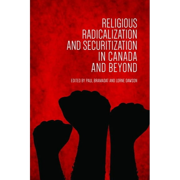 Religious Radicalization and Securitization in Canada and Beyond, (Paperback)